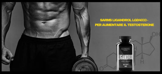 SARMS Ligandrol LGD4033 - Per aumentare il testosterone