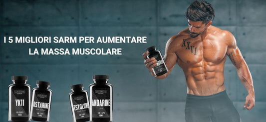I migliori 5 SARMs per aumentare la massa muscolare